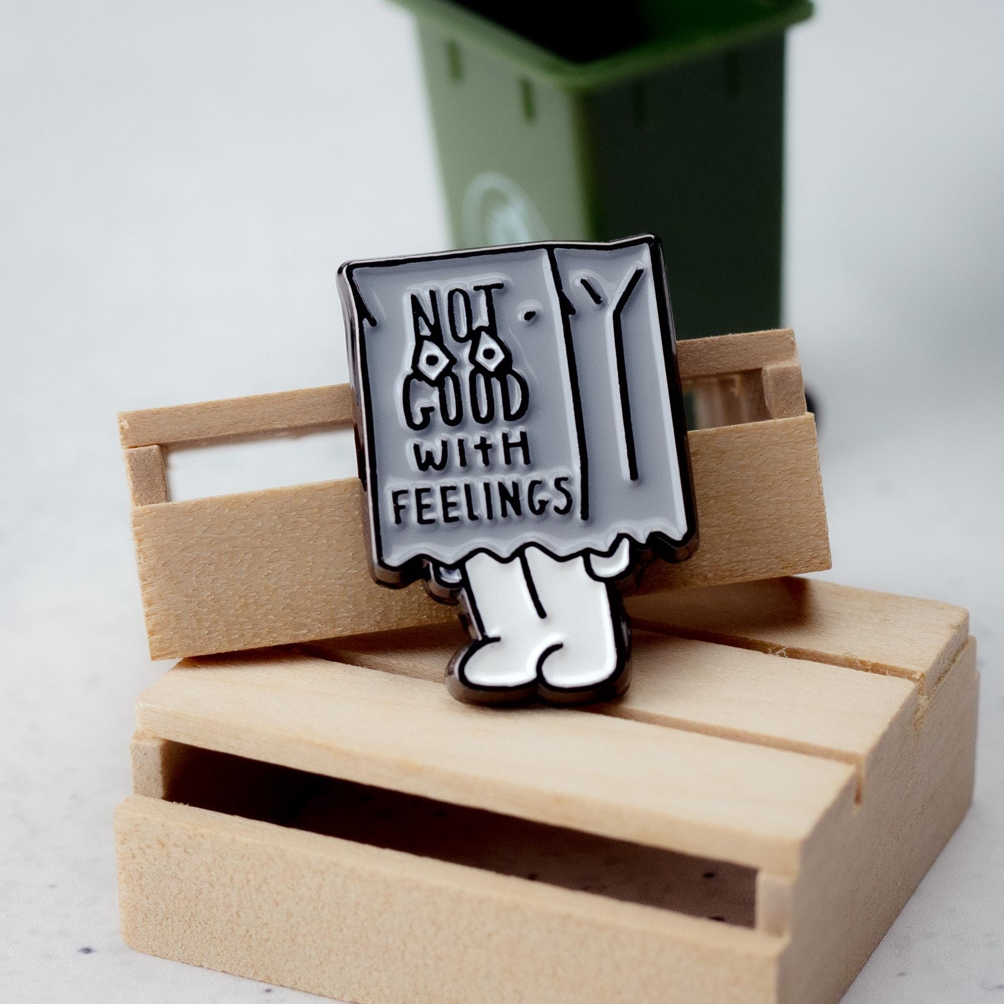 Not Good with Feelings Enamel Pin